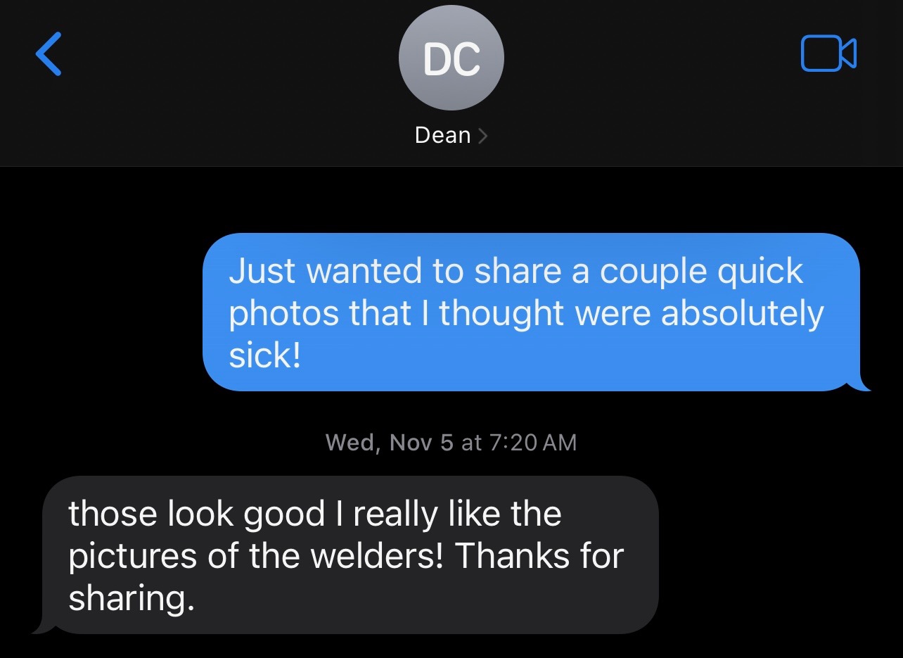 Text message from Dean Carey: those look good, I really like the pictures of the welders! Thanks for sharing.